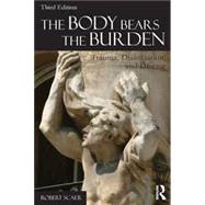 The Body Bears the Burden: Trauma, Dissociation, and Disease by Scaer; Robert, 9780415641524
