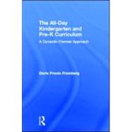 The All-Day Kindergarten and Pre-K Curriculum: A Dynamic-Themes Approach by Fromberg; Doris Pronin, 9780415881524