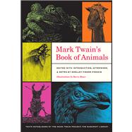 Mark Twain's Book of Animals by Twain, Mark; Fishkin, Shelley Fisher; Moser, Barry, 9780520271524