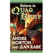 Return to Quag Keep by Andre Norton and Jean Rabe, 9780765351524