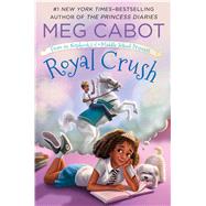 Royal Crush: From the Notebooks of a Middle School Princess by Cabot, Meg; Cabot, Meg, 9781250111524