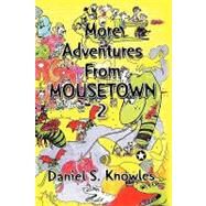 More Adventures from Mousetown II by Knowles, Daniel, 9781441591524