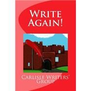 Write Again! by Carlisle Writers' Group, 9781500371524