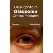 Encyclopedia of Glaucoma: Clinical Research by Gipe, Abigail, 9781632421524