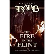 The Fire in the Flint by Robb, Candace M., 9781682301524