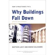 WHY BUILDINGS FALL DOWN PA by Levy, Matthys; Salvadori, Mario; Woest, Kevin, 9780393311525