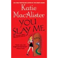 You Slay Me by MacAlister, Katie (Author), 9780451411525