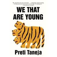 We That Are Young by TANEJA, PRETI, 9780525521525