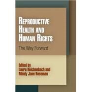 Reproductive Health and Human Rights by Reichenbach, Laura; Roseman, Mindy Jane, 9780812241525