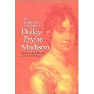 The Selected Letters of Dolley Payne Madison by Madison, Dolley; Mattern, David B.; Mattern, David B.; Shulman, Holly Cowan, 9780813921525