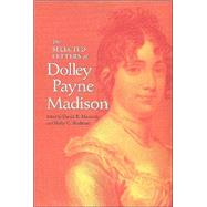 The Selected Letters of Dolley Payne Madison by Madison, Dolley; Mattern, David B.; Shulman, Holly Cowan, 9780813921525