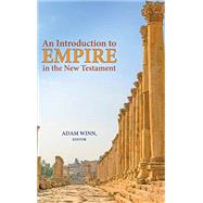 An Introduction to Empire in the New Testament by Winn, Adam, 9780884141525