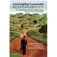 Leveraging Corporate Responsibility by Bhattacharya, C. B.; Sen, Sankar; Korschun, Daniel, 9781107401525