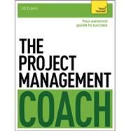 The Project Management Coach: Your Interactive Guide to Managing Projects by Dann, Jill, 9781471801525