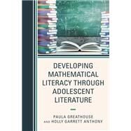 Developing Mathematical Literacy through Adolescent Literature by Greathouse, Paula; Anthony, Holly, 9781475861525