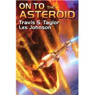 On to the Asteroid by Taylor, Travis S.; Johnson, Les, 9781476781525