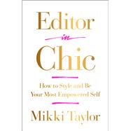 Editor in Chic How to Style and Be Your Most Empowered Self by Taylor, Mikki, 9781501111525