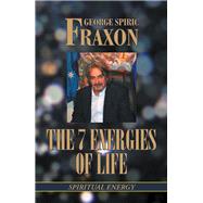 The 7 Energies of Life by Fraxon, George Spiric, 9781796001525