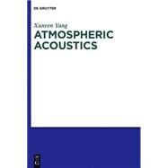 Atmospheric Acoustics by Yang, Xunren; Press, Science (CON), 9783110311525