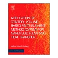 Application of Control Volume Based Finite Element Method for Nanofluid Flow and Heat Transfer by Sheikholeslami, Mohsen, 9780128141526