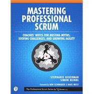 Mastering Professional Scrum A Practitioners Guide to Overcoming Challenges and Maximizing the Benefits of Agility by Ockerman, Stephanie; Reindl, Simon, 9780134841526