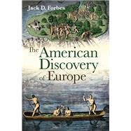The American Discovery of Europe by Forbes, Jack D., 9780252031526