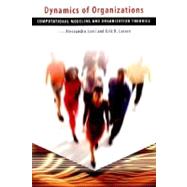 Dynamics of Organizations : Computational Modeling and Organizational Theories by Alessandro Lomi and Erik R. Larsen (Eds.), 9780262621526