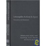 Interceptive Actions in Sport: Information and Movement by Bennett; Simon J., 9780415241526