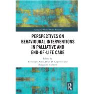 Global Perspectives on Behavioural Interventions in Palliative and End-of-Life Care by Allen; Rebecca S, 9780415791526