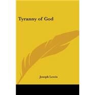 Tyranny of God 1922 by Lewis, Joseph, 9780766181526