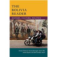 The Bolivia Reader by Thomson, Sinclair; Barragn, Rossana; Alb, Xavier; Qayum, Seemin; Goodale, Mark, 9780822371526