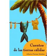Cuentos de las tierras clidas/ Tales of the hotlands by Medina, Alberto Piernas, 9781507521526
