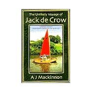 The Unlikely Voyage of Jack De Crow by Mackinnon, A. J., 9781574091526