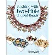 Stitching with Two-Hole Shaped Beads by Jensen, Virginia, 9781627001526