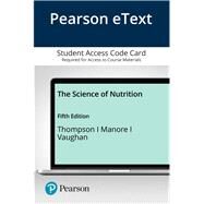 Pearson eText The Science of Nutrition -- Access Card by Thompson, Janice; Manore, Melinda; Vaughan, Linda, 9780135371527