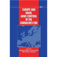 Europe and Naval Arms Control in the Gorbachev Era by Frst, Andreas; Heise, Volker; Miller, Steven E., 9780198291527