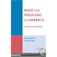 Race and Policing in America: Conflict and Reform by Ronald Weitzer , Steven A. Tuch, 9780521851527