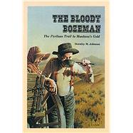 The Bloody Bozeman: The...,Johnson, Dorothy M.,9780878421527