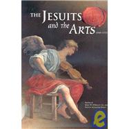The Jesuits And the Arts 1540-1773 by O'Malley, John W.; Bailey, Gauvin Alexander; Sale, Giovanni, 9780916101527