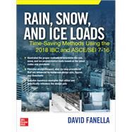 Rain, Snow, and Ice Loads: Time-Saving Methods Using the 2018 IBC and ASCE/SEI 7-16 by Fanella, David, 9781260461527