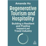 Regenerative Tourism and Hospitality by Amanda Ho, 9781398621527