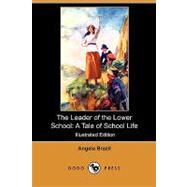 The Leader of the Lower School: A Tale of School Life by Brazil, Angela; Campbell, John, 9781409981527