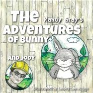 The Adventures of Bunny and Jody by Gray, Mandy; Jones, Lesley Lee, 9781500271527