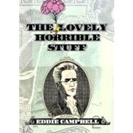 The Lovely Horrible Stuff by Campbell, Eddie, 9781603091527