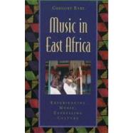 Music in East Africa Experiencing Music, Expressing Culture by Barz, Gregory, 9780195141528