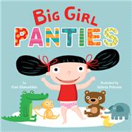 Big Girl Panties by Manushkin, Fran; Petrone, Valeria, 9780307931528