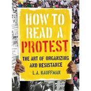 How to Read a Protest by Kauffman, L. A., 9780520301528