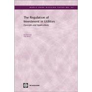 The Regulation Of Investment In Utilities: Concepts And Applications by Alexander, Ian; Harris, Clive, 9780821361528