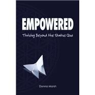 Empowered Thriving Beyond The Status Quo by Marsh, Donna, 9781098331528