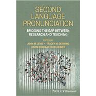 Second Language Pronunciation Bridging the Gap Between Research and Teaching by Levis, John M.; Derwing, Tracey M.; Sonsaat-Hegelheimer, Sinem, 9781119801528